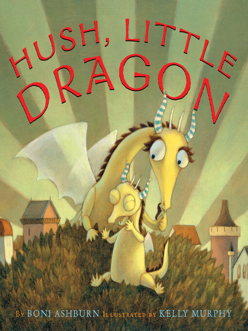 Title details for Hush, Little Dragon by Boni Ashburn - Available